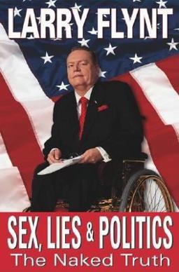 Sex, Lies and Politics The Naked Truth  9780758204837 Front Cover