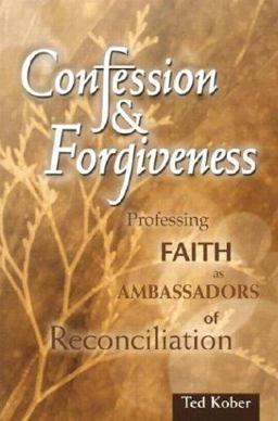 Confession and Forgiveness Professing Faith as Ambassadors of Reconciliation  9780758600639 Front Cover