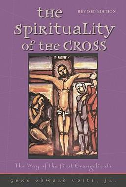 Spirituality of the Cross Revised Edition The Way of the First Evangelicals  9780758613035 Front Cover