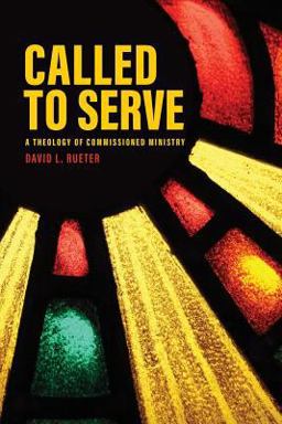 Called to Serve A Theology of Commissioned Ministry  9780758662521 Front Cover