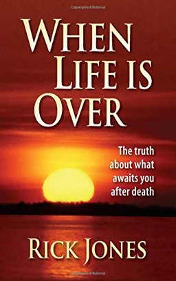 When Life Is Over The Truth about What Awaits You after Death  9780758903921 Front Cover