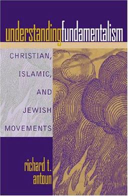Understanding Fundamentalism Christian, Islamic and Jewish Movements  9780759100060 Front Cover