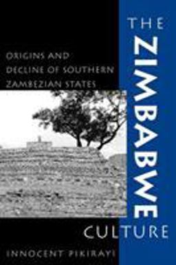 Zimbabwe Culture Origins and Decline of Southern Zambezian States  9780759100916 Front Cover