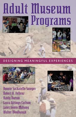 Adult Museum Programs Designing Meaningful Experiences  9780759100961 Front Cover