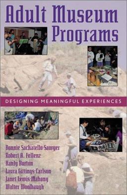 Adult Museum Programs Designing Meaningful Experiences  9780759100978 Front Cover