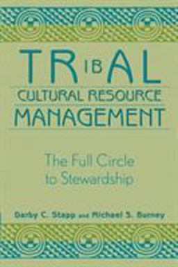 Tribal Cultural Resource Management The Full Circle to Stewardship  9780759101050 Front Cover