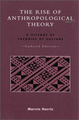 Rise of Anthropological Theory A History of Theories of Culture  9780759101333 Front Cover