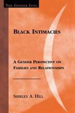 Black Intimacies A Gender Perspective on Families and Relationships  9780759101524 Front Cover