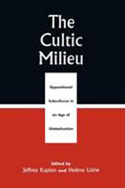 Cultic Milieu Oppositional Subcultures in an Age of Globalization  9780759102040 Front Cover
