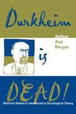 Durkheim Is Dead! Sherlock Holmes Is Introduced to Social Theory  9780759103009 Front Cover