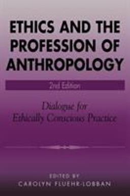 Ethics and the Profession of Anthropology Ethics and the Profession of Anthropology
