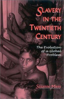 Slavery in the Twentieth Century The Evolution of a Global Problem  9780759103405 Front Cover