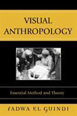 Visual Anthropology Essential Method and Theory  9780759103955 Front Cover