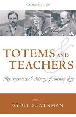 Totems and Teachers Key Figures in the History of Anthropology 2nd 9780759104600 Front Cover
