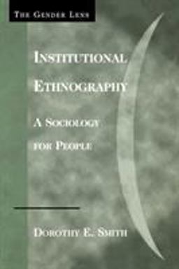 Institutional Ethnography A Sociology for People  9780759105027 Front Cover