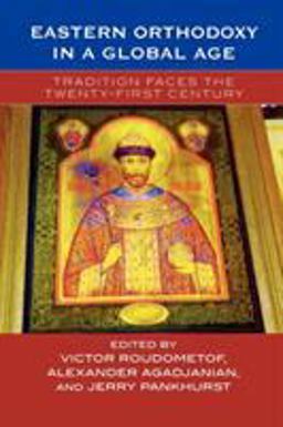 Eastern Orthodoxy in a Global Age Tradition Faces the 21st Century  9780759105379 Front Cover
