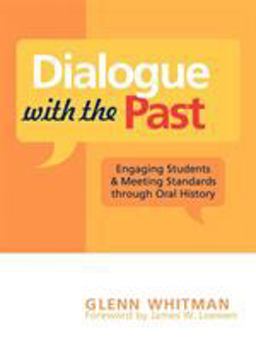 Dialogue with the Past Engaging Students and Meeting Standards Through Oral History  9780759106499 Front Cover