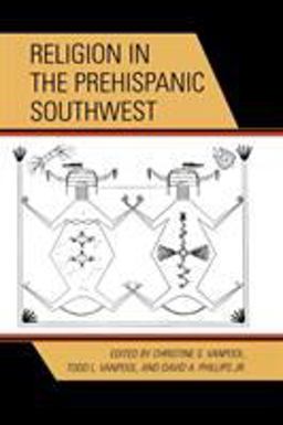 Religion in the Prehispanic Southwest Religion in the Prehispanic Southwest