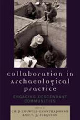 Collaboration in Archaeological Practice Engaging Descendant Communities  9780759110540 Front Cover
