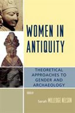 Women in Antiquity Theoretical Approaches to Gender and Archaeology  9780759110823 Front Cover