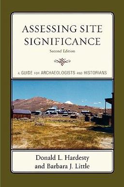 Assessing Site Significance A Guide for Archaeologists and Historians 2nd 9780759111271 Front Cover