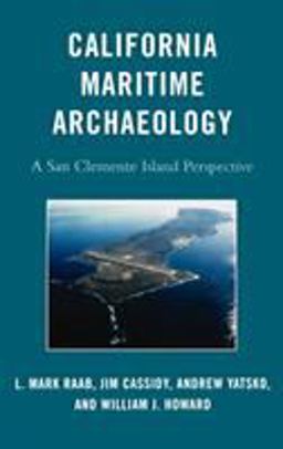 California Maritime Archaeology A San Clemente Island Perspective  9780759113169 Front Cover