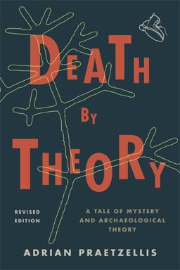 Death by Theory A Tale of Mystery and Archaeological Theory  9780759119581 Front Cover