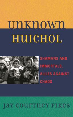 Unknown Huichol Shamans and Immortals, Allies Against Chaos  9780759120266 Front Cover