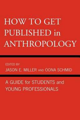 How to Get Published in Anthropology A Guide for Students and Young Professionals  9780759121089 Front Cover