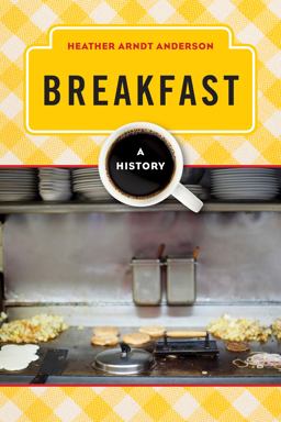 Breakfast A History  9780759121638 Front Cover