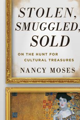 Stolen, Smuggled, Sold On the Hunt for Cultural Treasures  9780759121935 Front Cover