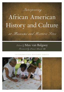 Interpreting African American History and Culture at Museums and Historic Sites  9780759122796 Front Cover