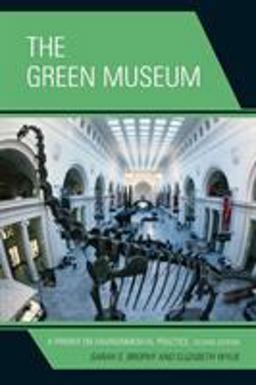Green Museum A Primer On Environmental Practice 2nd 9780759123236 Front Cover