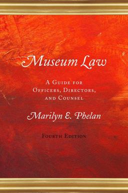 Museum Law A Guide for Officers, Directors, and Counsel 4th 9780759124349 Front Cover