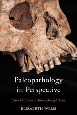Paleopathology in Perspective Bone Health and Disease Through Time  9780759124424 Front Cover