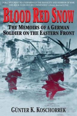 Blood Red Snow The Memoirs of a German Soldier on the Eastern Front  9780760321980 Front Cover