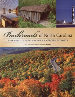 Backroads of North Carolina Your Guide to Great Day Trips and Weekend Getaways  9780760325926 Front Cover