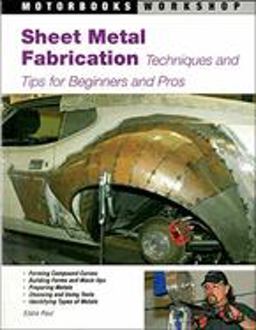 Sheet Metal Fabrication Techniques and Tips for Beginners and Pros  9780760327944 Front Cover