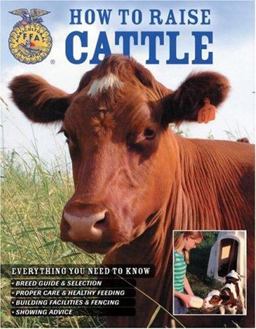 How to Raise Cattle Everything You Need to Know  9780760328026 Front Cover