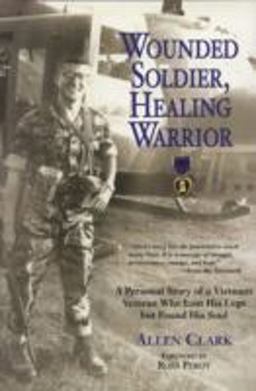 Wounded Soldier, Healing Warrior A Personal Story of a Vietnam Veteran Who Lost His Legs but Found His Soul  9780760331132 Front Cover
