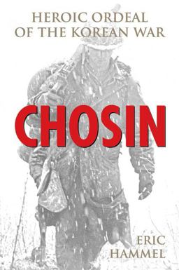 Chosin Heroic Ordeal of the Korean War  9780760331545 Front Cover