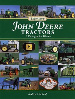 Legendary John Deere Tractors A Photographic History  9780760332931 Front Cover