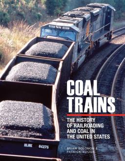 Coal Trains The History of Railroading and Coal in the United States  9780760333594 Front Cover