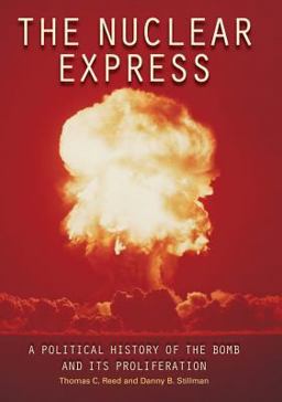 Nuclear Express A Political History of the Bomb and Its Proliferation  9780760335024 Front Cover