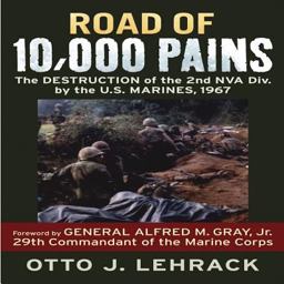 Road of 10,000 Pains The Destruction of the 2nd NVA Division by the U. S. Marines, 1967  9780760338018 Front Cover