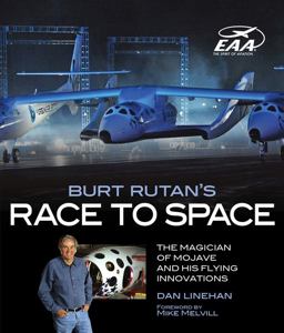 Burt Rutan's Race to Space The Magician of Mojave and His Flying Innovations  9780760338155 Front Cover