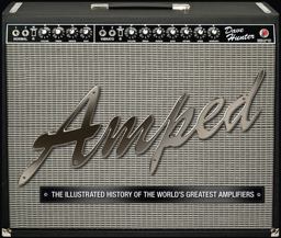 Amped The Illustrated History of the World's Greatest Amplifiers  9780760339725 Front Cover