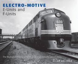 Electro-Motive e-Units and F-Units The Illustrated History of North America's Favorite Locomotives  9780760340073 Front Cover