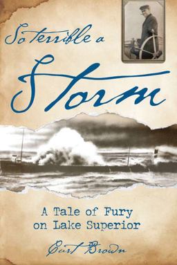 So Terrible a Storm A Tale of Fury on Lake Superior  9780760340127 Front Cover