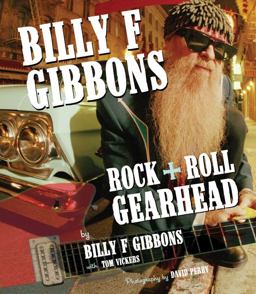 Billy F Gibbons Rock + Roll Gearhead  9780760340301 Front Cover